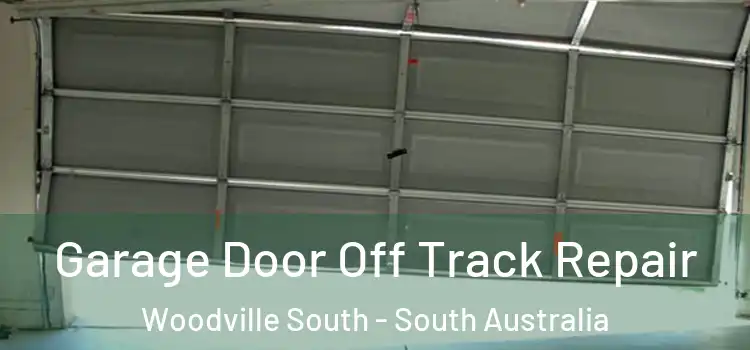 Garage Door Off Track Repair Woodville South - South Australia