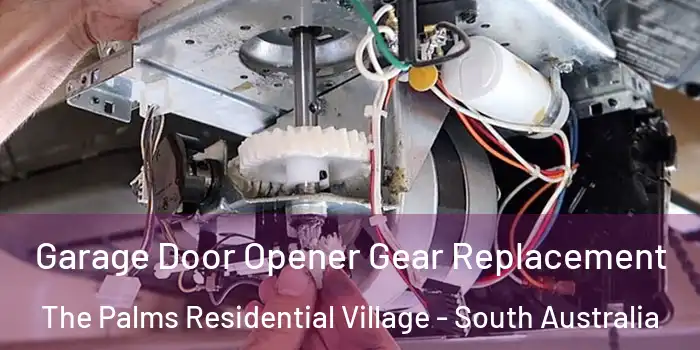 Garage Door Opener Gear Replacement The Palms Residential Village - South Australia