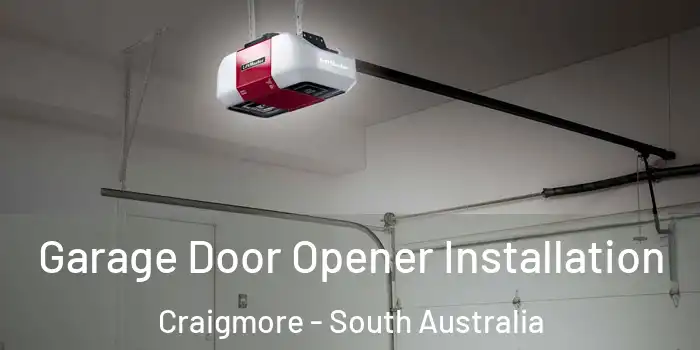 Garage Door Opener Installation Craigmore - South Australia