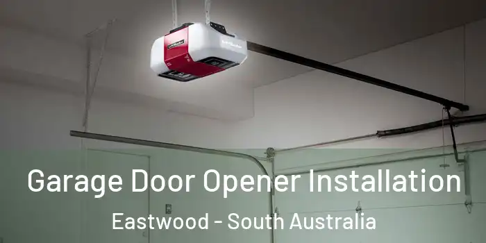 Garage Door Opener Installation Eastwood - South Australia