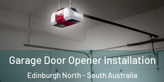 Garage Door Opener Installation Edinburgh North - South Australia