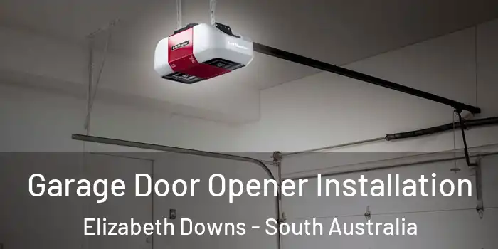 Garage Door Opener Installation Elizabeth Downs - South Australia