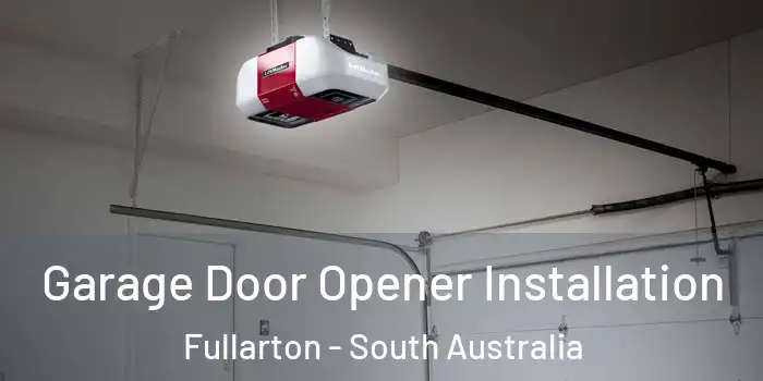 Garage Door Opener Installation Fullarton - South Australia
