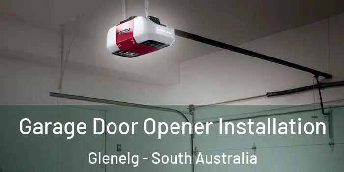 Garage Door Opener Installation Glenelg - South Australia