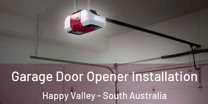 Garage Door Opener Installation Happy Valley - South Australia