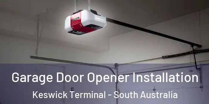 Garage Door Opener Installation Keswick Terminal - South Australia