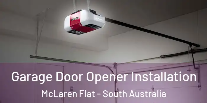 Garage Door Opener Installation McLaren Flat - South Australia
