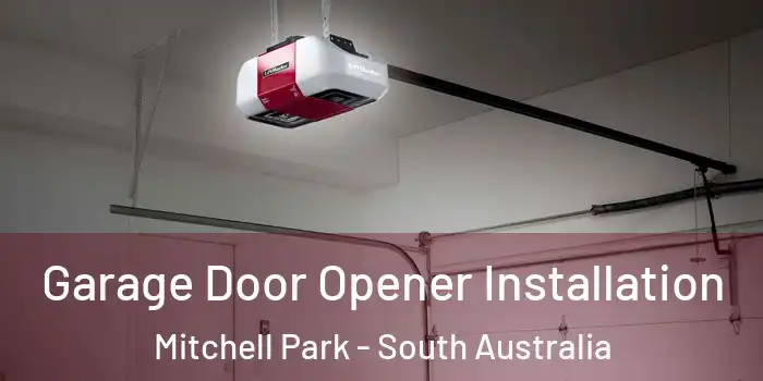 Garage Door Opener Installation Mitchell Park - South Australia