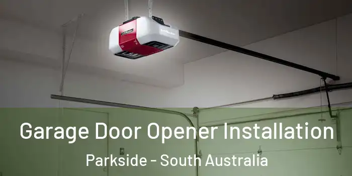 Garage Door Opener Installation Parkside - South Australia