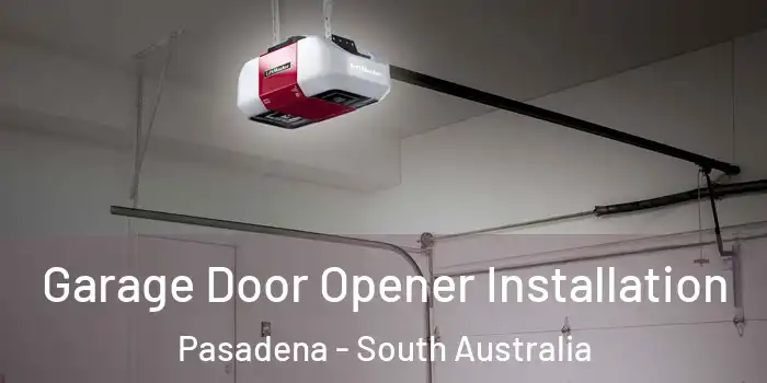Garage Door Opener Installation Pasadena - South Australia