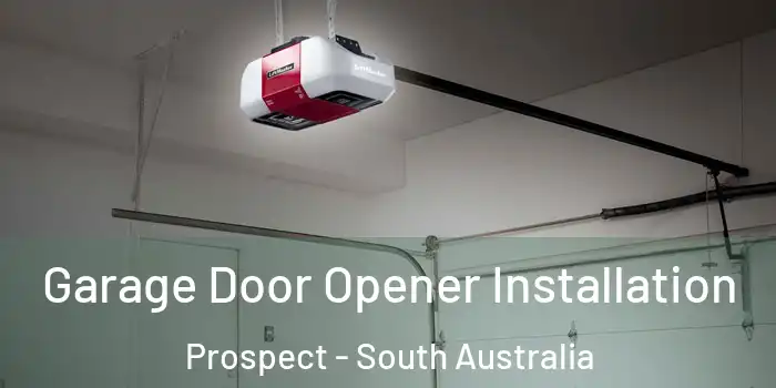 Garage Door Opener Installation Prospect - South Australia