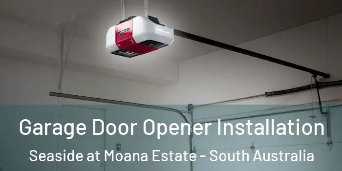 Garage Door Opener Installation Seaside at Moana Estate - South Australia