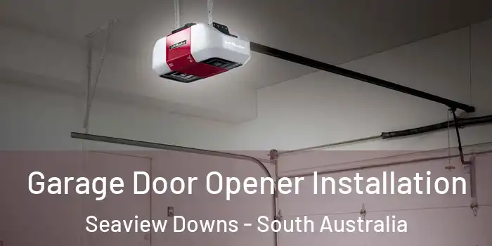 Garage Door Opener Installation Seaview Downs - South Australia