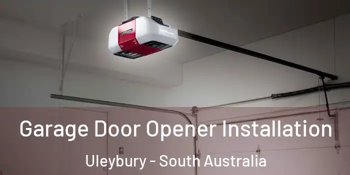 Garage Door Opener Installation Uleybury - South Australia