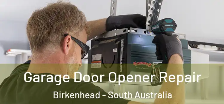 Garage Door Opener Repair Birkenhead - South Australia