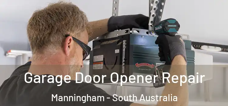 Garage Door Opener Repair Manningham - South Australia