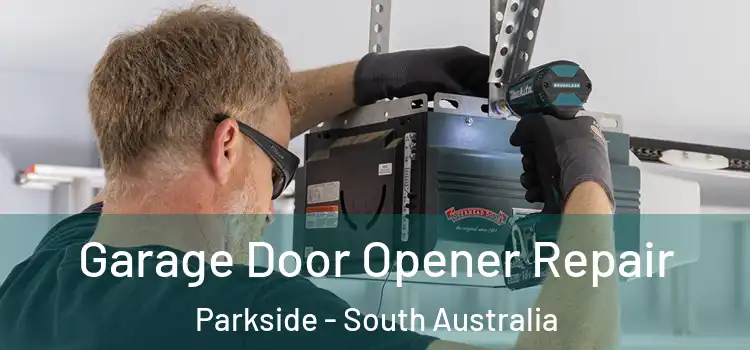 Garage Door Opener Repair Parkside - South Australia