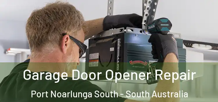 Garage Door Opener Repair Port Noarlunga South - South Australia