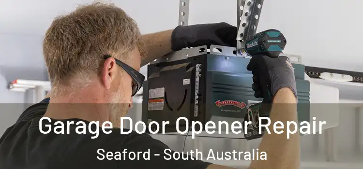 Garage Door Opener Repair Seaford - South Australia
