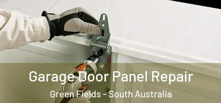 Garage Door Panel Repair Green Fields - South Australia