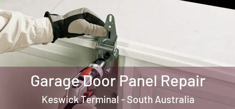 Garage Door Panel Repair Keswick Terminal - South Australia