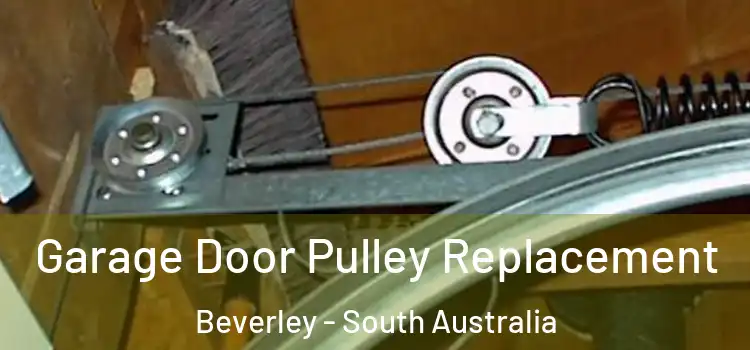 Garage Door Pulley Replacement Beverley - South Australia