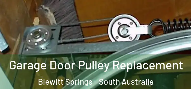 Garage Door Pulley Replacement Blewitt Springs - South Australia