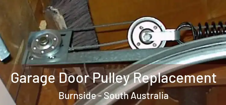 Garage Door Pulley Replacement Burnside - South Australia