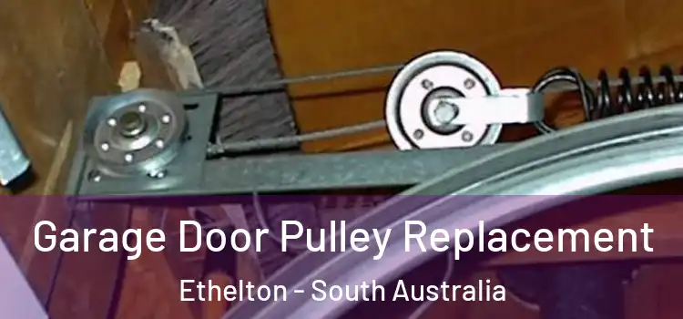 Garage Door Pulley Replacement Ethelton - South Australia