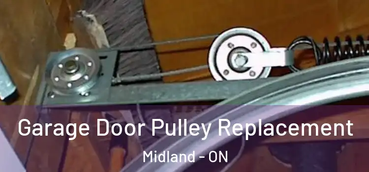 Garage Door Pulley Replacement Midland - ON