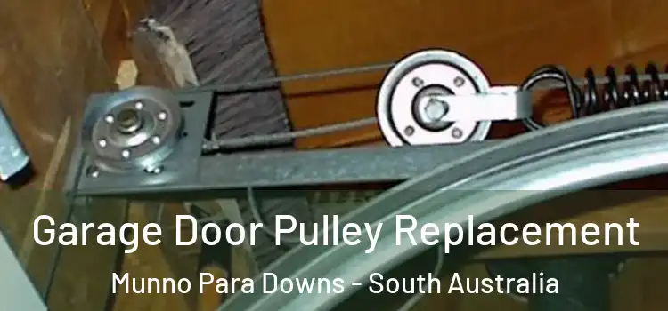 Garage Door Pulley Replacement Munno Para Downs - South Australia