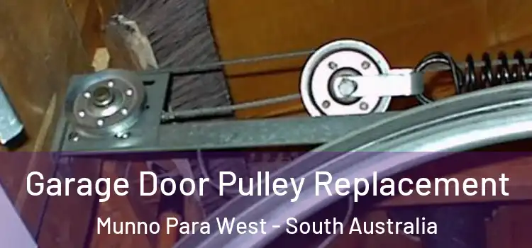 Garage Door Pulley Replacement Munno Para West - South Australia