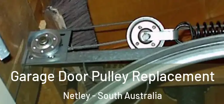 Garage Door Pulley Replacement Netley - South Australia