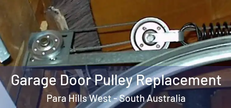 Garage Door Pulley Replacement Para Hills West - South Australia