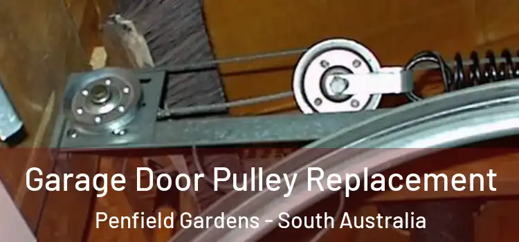 Garage Door Pulley Replacement Penfield Gardens - South Australia