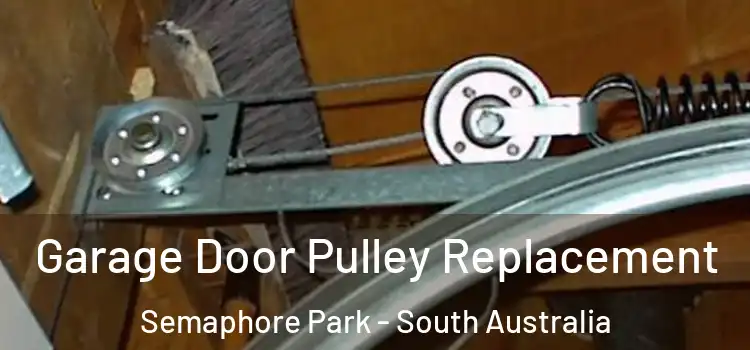 Garage Door Pulley Replacement Semaphore Park - South Australia