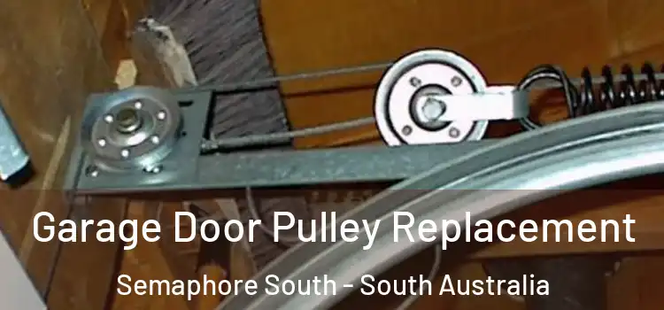 Garage Door Pulley Replacement Semaphore South - South Australia