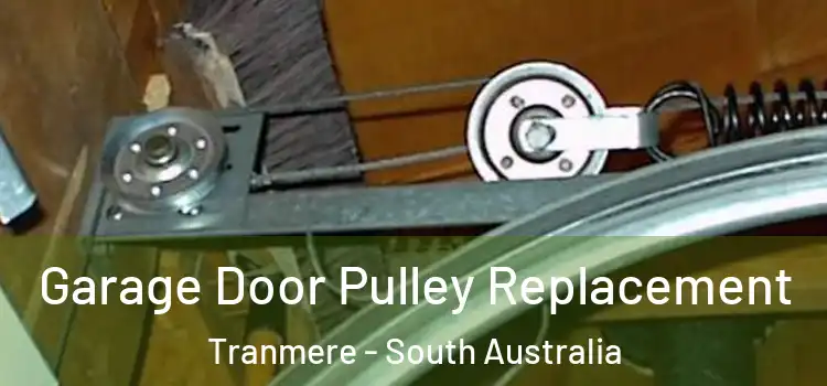 Garage Door Pulley Replacement Tranmere - South Australia