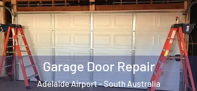 Garage Door Repair Adelaide Airport - South Australia