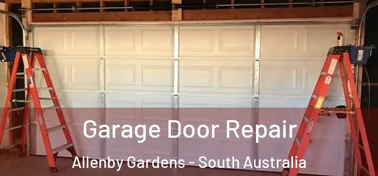 Garage Door Repair Allenby Gardens - South Australia