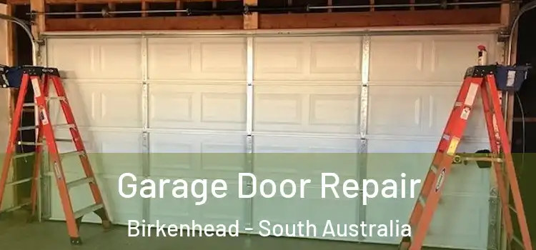 Garage Door Repair Birkenhead - South Australia