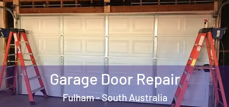 Garage Door Repair Fulham - South Australia
