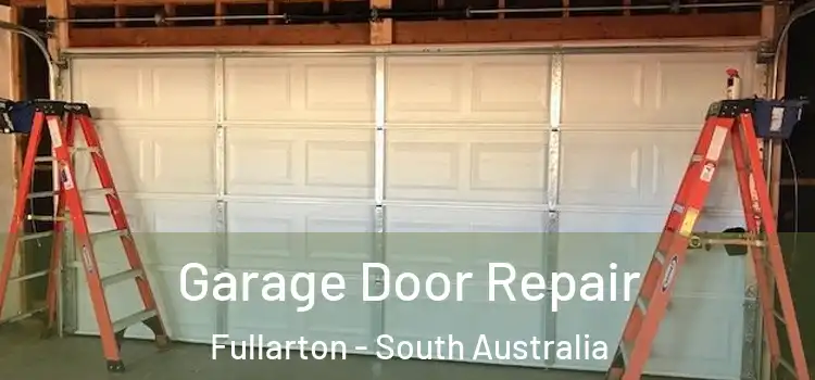 Garage Door Repair Fullarton - South Australia