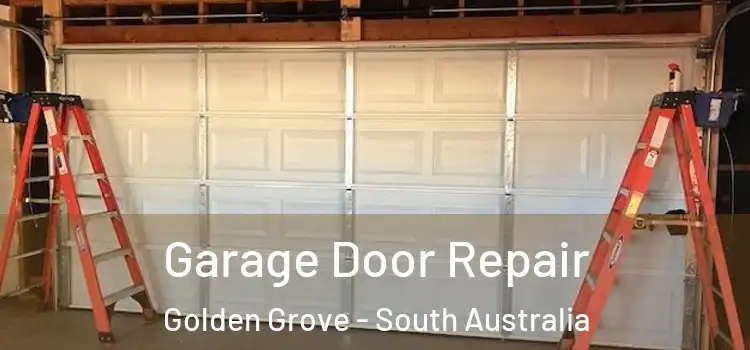 Garage Door Repair Golden Grove - South Australia