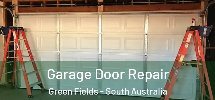 Garage Door Repair Green Fields - South Australia