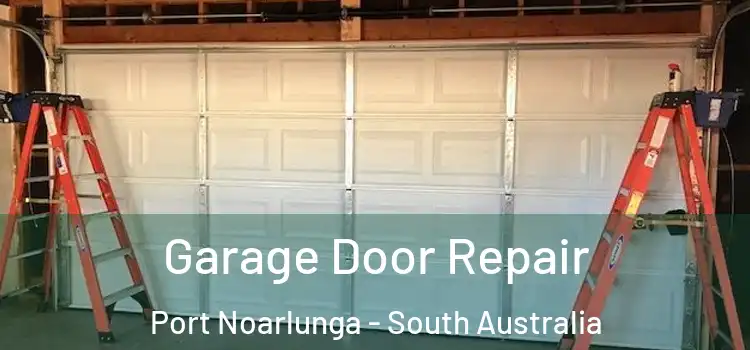 Garage Door Repair Port Noarlunga - South Australia