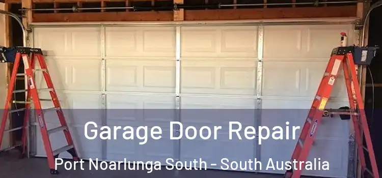 Garage Door Repair Port Noarlunga South - South Australia