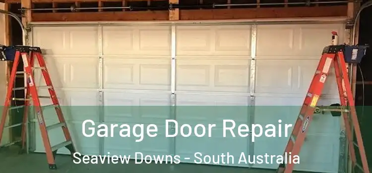 Garage Door Repair Seaview Downs - South Australia