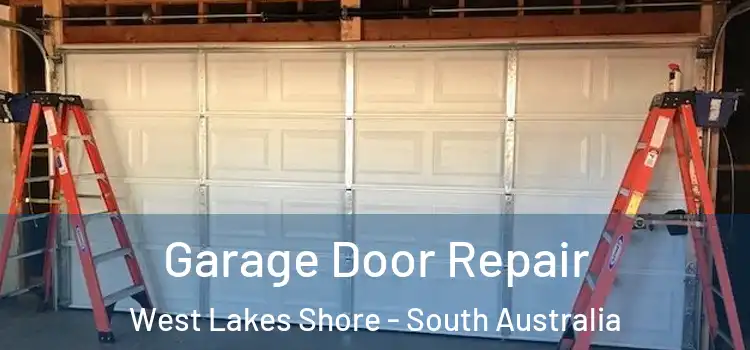 Garage Door Repair West Lakes Shore - South Australia