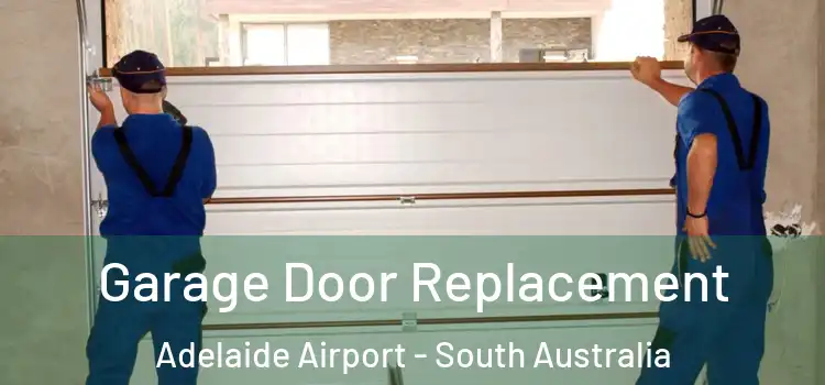 Garage Door Replacement Adelaide Airport - South Australia